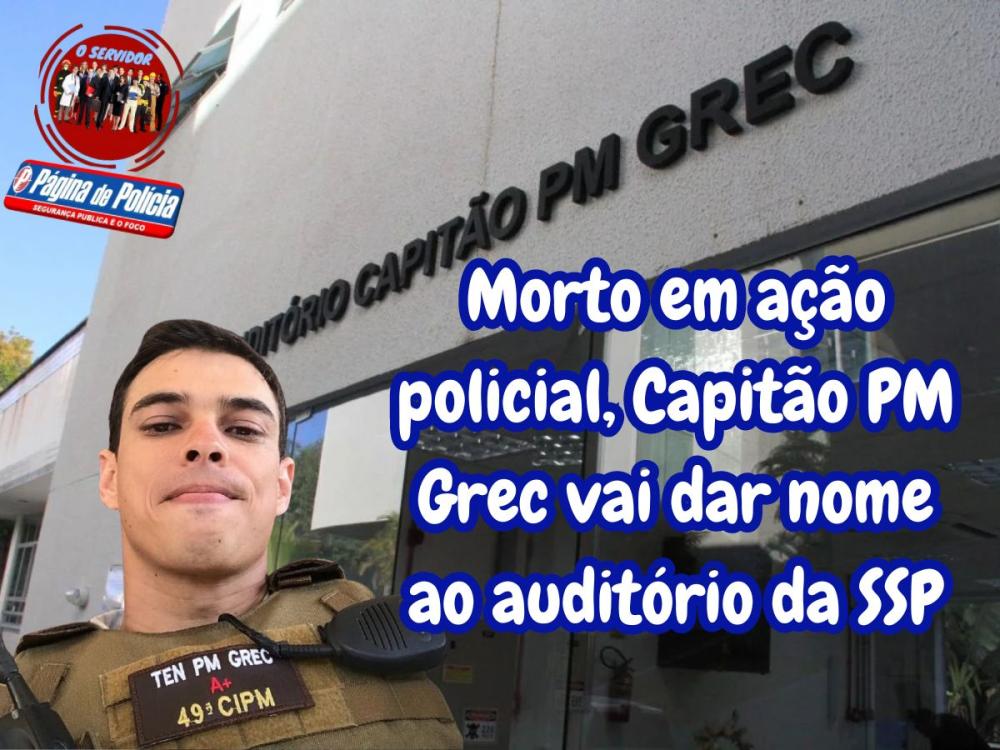 Morto em ação policial Capitão PM Grec é homenageado pela SSP e passa