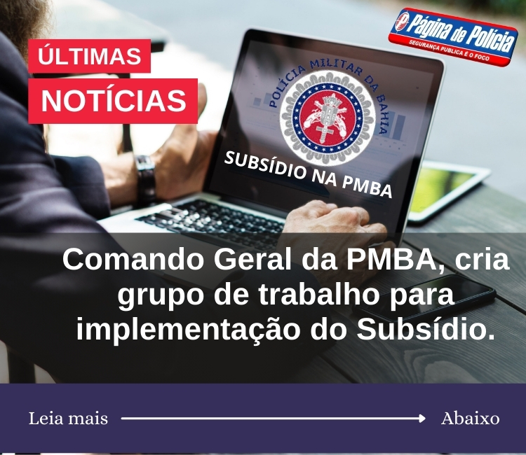 Comando Geral Da Pmba Cria Grupo De Trabalho Para Implementa O Do