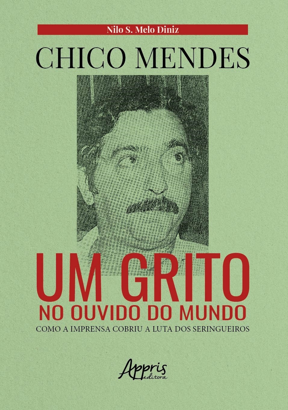 Legado de Chico Mendes continua atual, 33 anos depois de sua morte -  Fundação Astrojildo Pereira