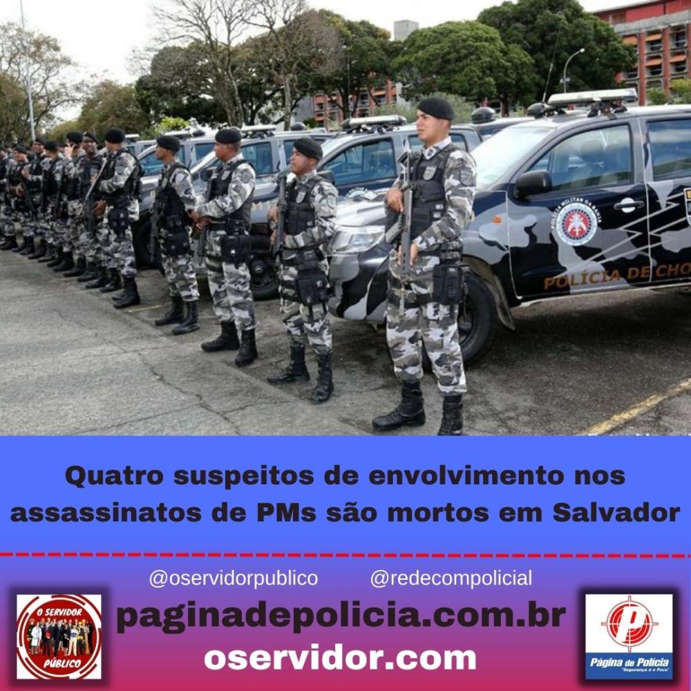 Quatro Suspeitos De Envolvimento Nos Assassinatos De Pms São Mortos Em Salvador 4840