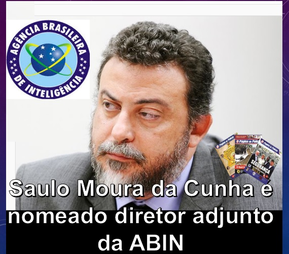 Saulo Moura Da Cunha é Nomeado Diretor Adjunto Da Abin